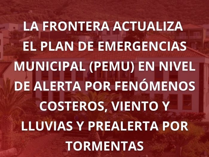 La Frontera actualiza el Plan de Emergencias Municipal en alerta por lluvias, viento y fenómenos costeros